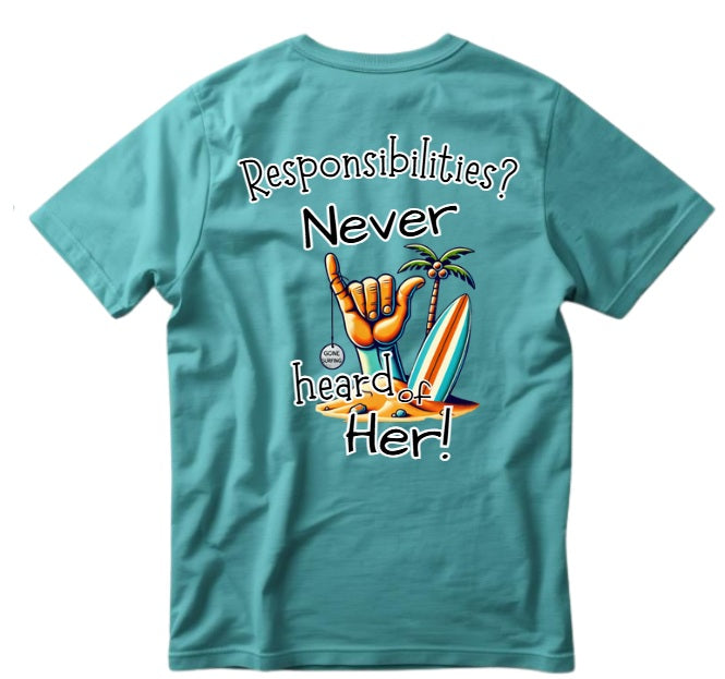 SALTLANTIC™ Surf Co. “Responsibilities? I Don’t Know Her!” Tee