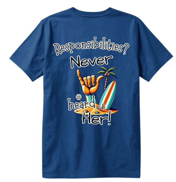 SALTLANTIC™ Surf Co. “Responsibilities? I Don’t Know Her!” Tee