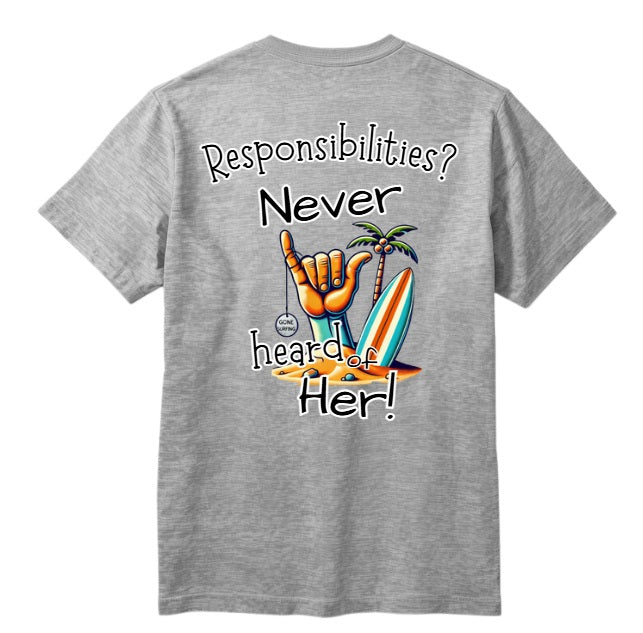 SALTLANTIC™ Surf Co. “Responsibilities? I Don’t Know Her!” Tee
