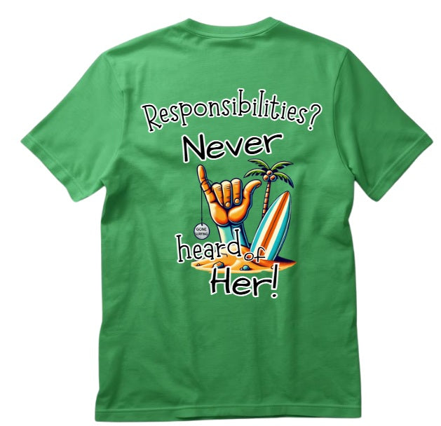SALTLANTIC™ Surf Co. “Responsibilities? I Don’t Know Her!” Tee