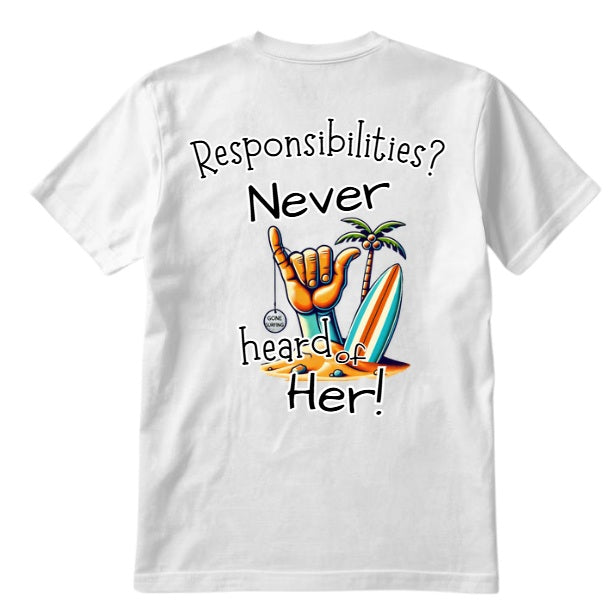 SALTLANTIC™ Surf Co. “Responsibilities? I Don’t Know Her!” Tee