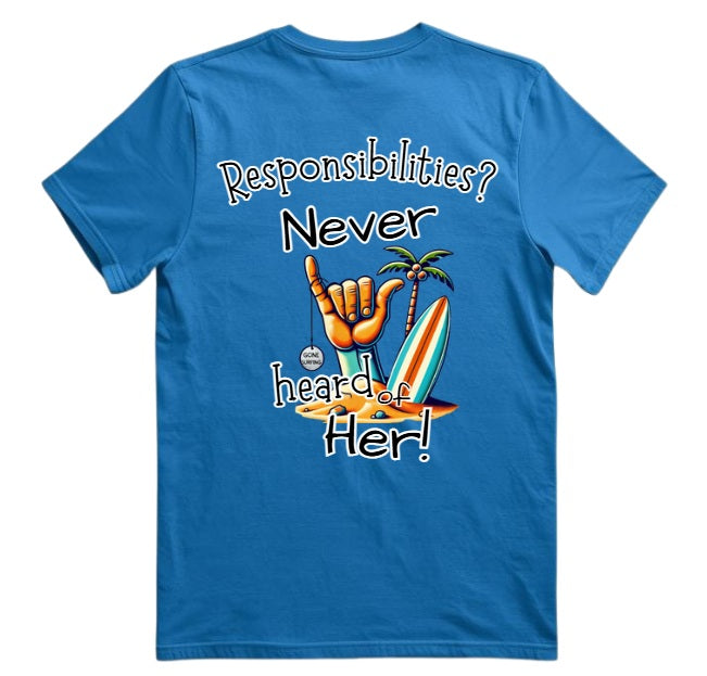 SALTLANTIC™ Surf Co. “Responsibilities? I Don’t Know Her!” Tee