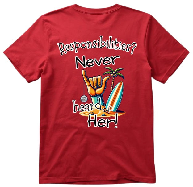 SALTLANTIC™ Surf Co. “Responsibilities? I Don’t Know Her!” Tee