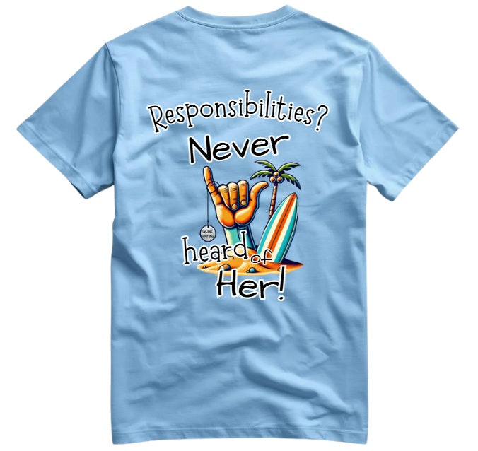 SALTLANTIC™ Surf Co. “Responsibilities? I Don’t Know Her!” Tee