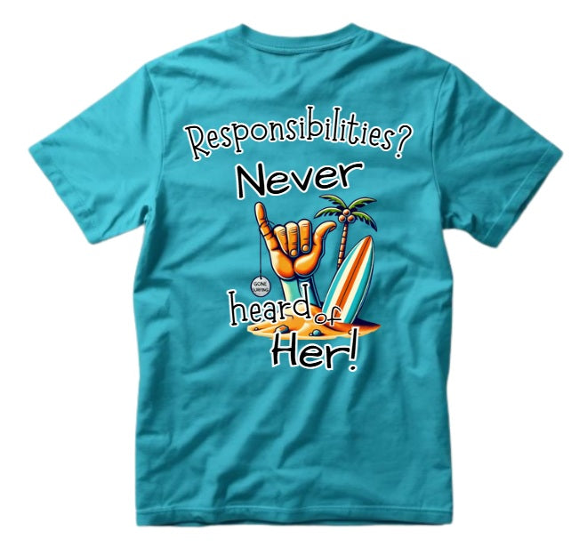 SALTLANTIC™ Surf Co. “Responsibilities? I Don’t Know Her!” Tee