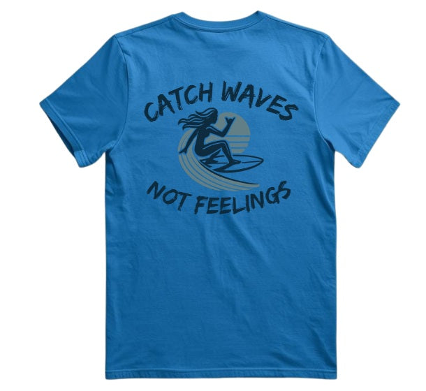 SALTLANTIC™ Surf Co.  “Catch Waves, Not Feelings” Tee