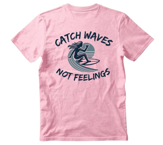 SALTLANTIC™ Surf Co.  “Catch Waves, Not Feelings” Tee