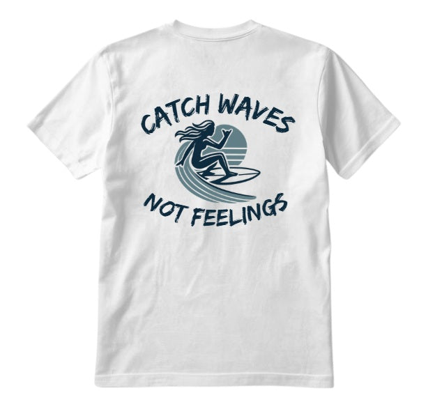 SALTLANTIC™ Surf Co.  “Catch Waves, Not Feelings” Tee